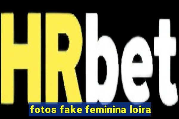 fotos fake feminina loira